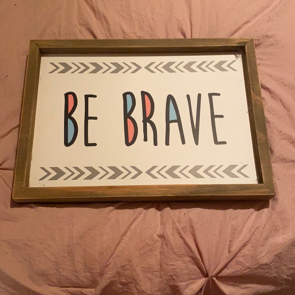 Be brave wall sign
